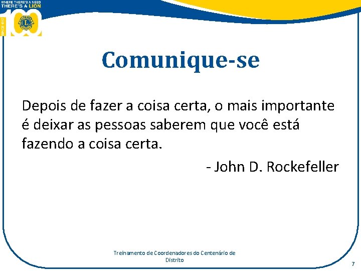 Comunique-se Depois de fazer a coisa certa, o mais importante é deixar as pessoas