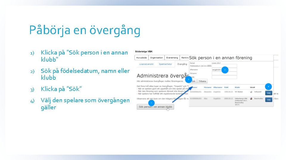 Påbörja en övergång 1) Klicka på ”Sök person i en annan klubb” 2) Sök