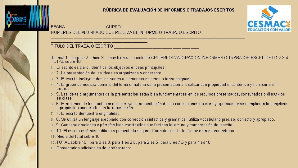 RÚBRICA DE EVALUACIÓN DE INFORMES O TRABAJOS ESCRITOS FECHA: _________ CURSO: ______ NOMBRES DEL