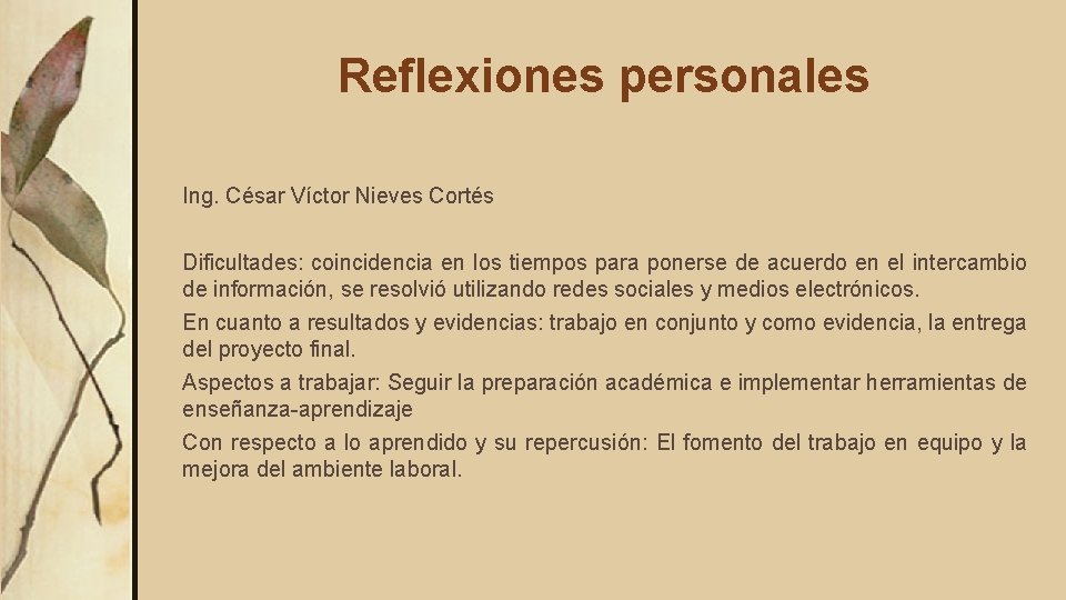 Reflexiones personales Ing. César Víctor Nieves Cortés Dificultades: coincidencia en los tiempos para ponerse