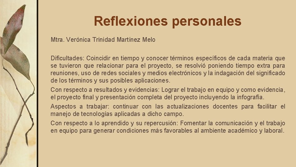 Reflexiones personales Mtra. Verónica Trinidad Martínez Melo Dificultades: Coincidir en tiempo y conocer términos