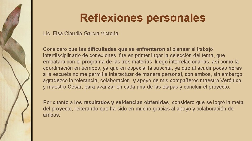 Reflexiones personales Lic. Elsa Claudia García Victoria Considero que las dificultades que se enfrentaron