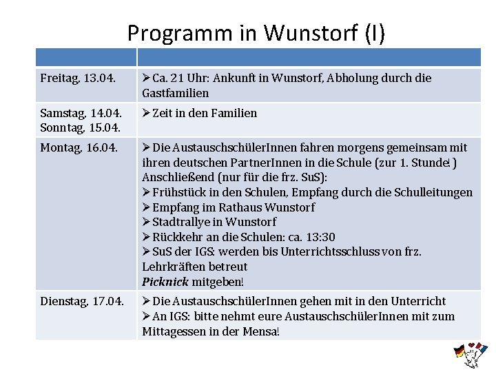 Programm in Wunstorf (I) Freitag, 13. 04. ØCa. 21 Uhr: Ankunft in Wunstorf, Abholung