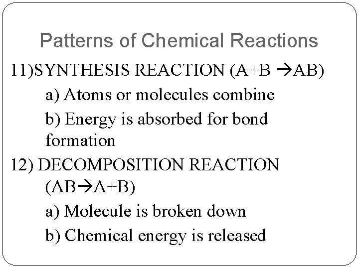 Patterns of Chemical Reactions 11)SYNTHESIS REACTION (A+B AB) a) Atoms or molecules combine b)