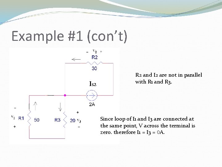 Example #1 (con’t) IS 2 R 2 and I 2 are not in parallel