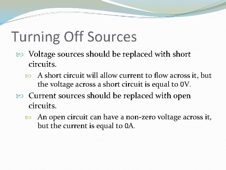 Turning Off Sources Voltage sources should be replaced with short circuits. A short circuit