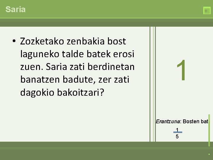 Saria • Zozketako zenbakia bost laguneko talde batek erosi zuen. Saria zati berdinetan banatzen