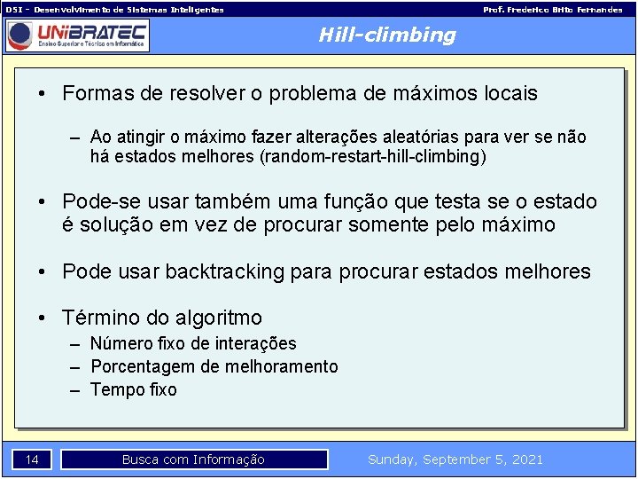 DSI – Desenvolvimento de Sistemas Inteligentes Prof. Frederico Brito Fernandes Hill-climbing • Formas de