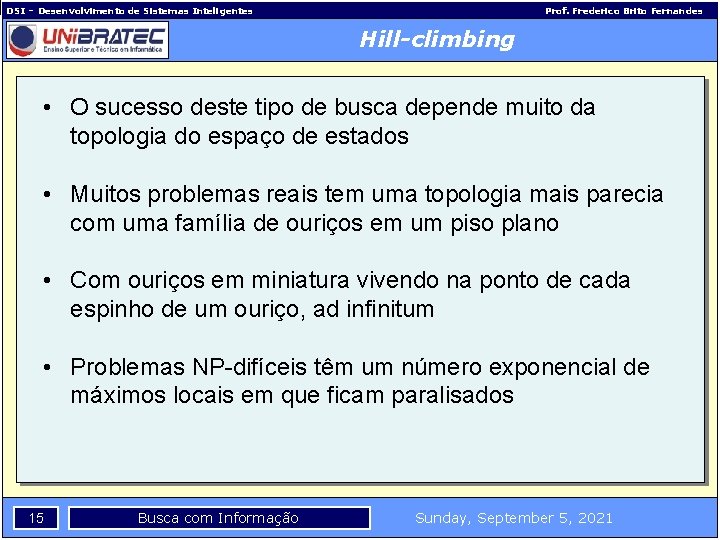 DSI – Desenvolvimento de Sistemas Inteligentes Prof. Frederico Brito Fernandes Hill-climbing • O sucesso