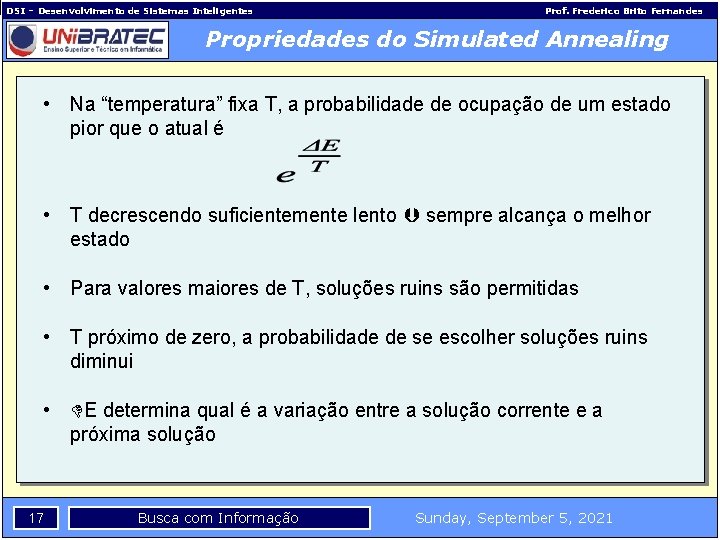 DSI – Desenvolvimento de Sistemas Inteligentes Prof. Frederico Brito Fernandes Propriedades do Simulated Annealing