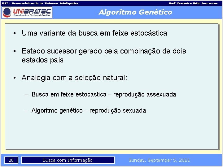 DSI – Desenvolvimento de Sistemas Inteligentes Prof. Frederico Brito Fernandes Algoritmo Genético • Uma