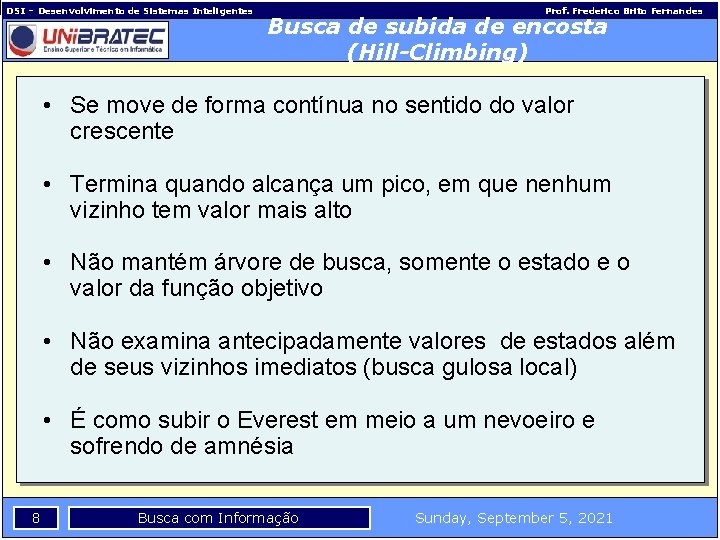 DSI – Desenvolvimento de Sistemas Inteligentes Prof. Frederico Brito Fernandes Busca de subida de