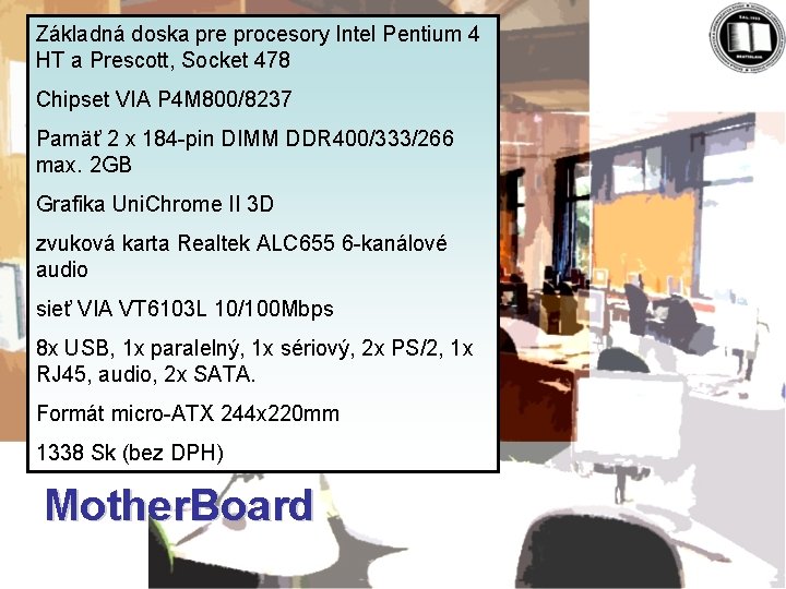Základná doska pre procesory Intel Pentium 4 HT a Prescott, Socket 478 Chipset VIA