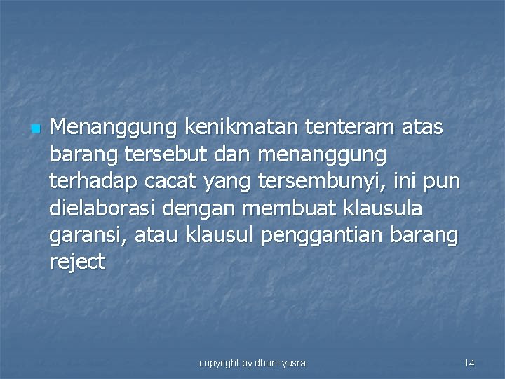 n Menanggung kenikmatan tenteram atas barang tersebut dan menanggung terhadap cacat yang tersembunyi, ini