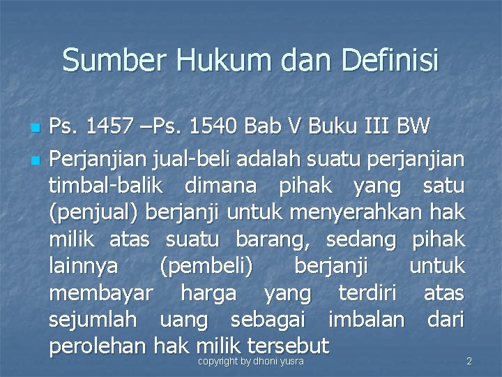 Sumber Hukum dan Definisi n n Ps. 1457 –Ps. 1540 Bab V Buku III