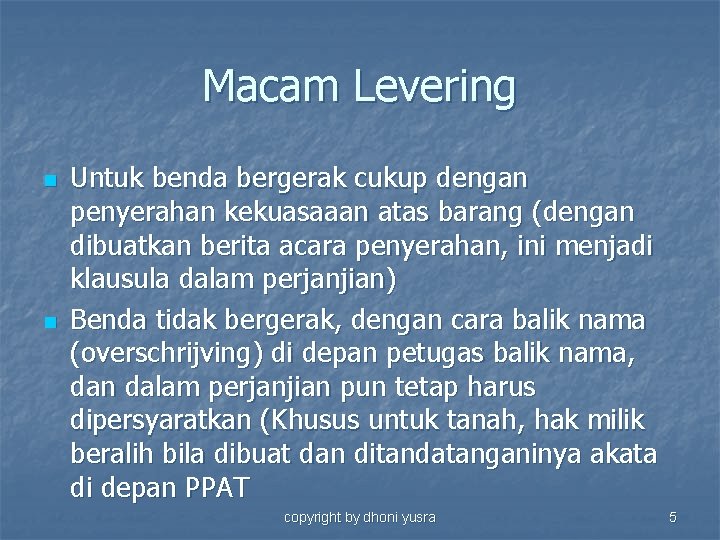 Macam Levering n n Untuk benda bergerak cukup dengan penyerahan kekuasaaan atas barang (dengan