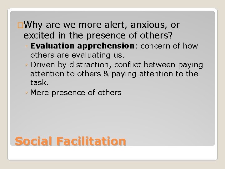 �Why are we more alert, anxious, or excited in the presence of others? ◦
