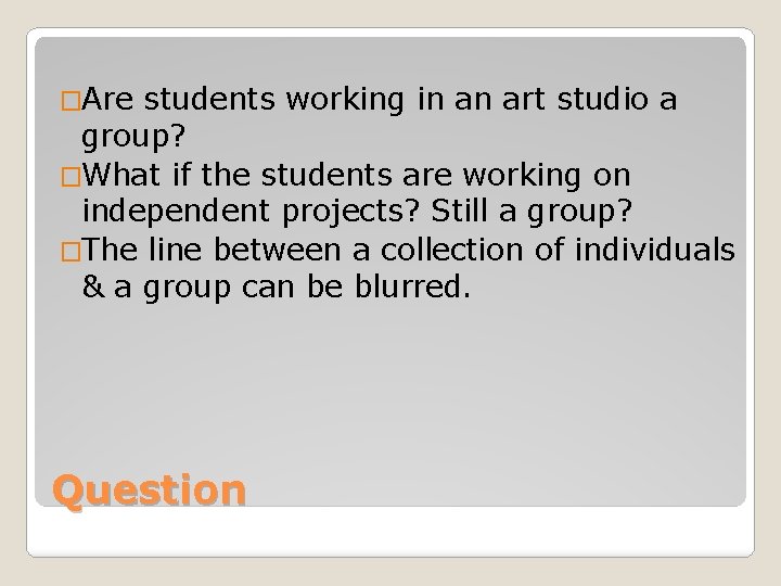 �Are students working in an art studio a group? �What if the students are