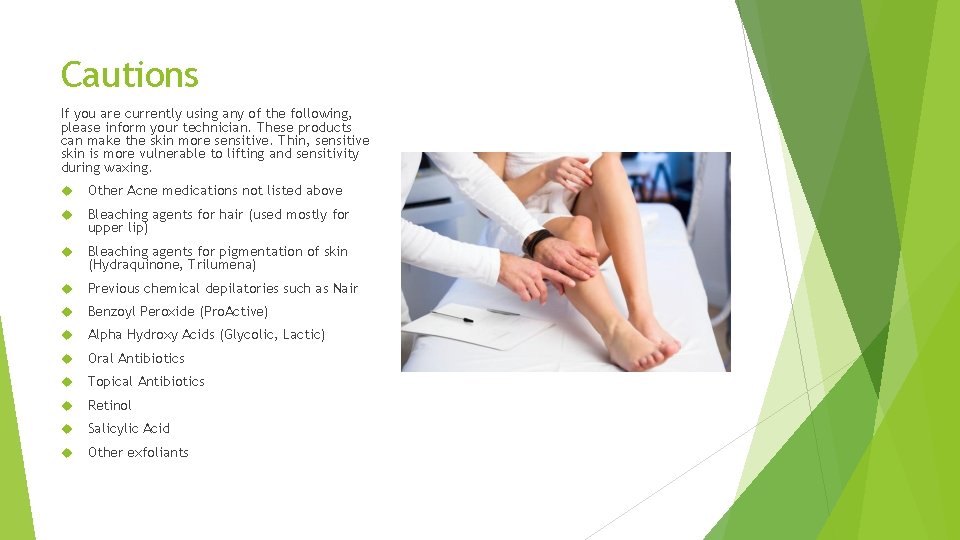 Cautions If you are currently using any of the following, please inform your technician.