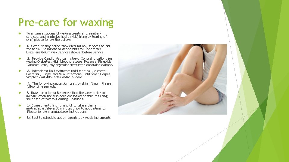 Pre-care for waxing To ensure a successful waxing treatment, sanitary services, and minimize health