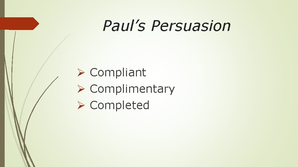 Paul’s Persuasion Ø Compliant Ø Complimentary Ø Completed 