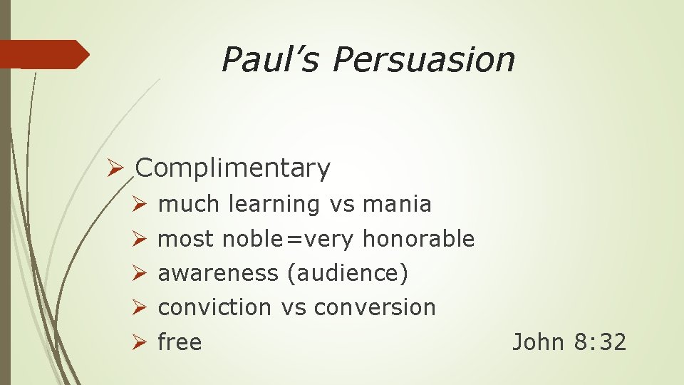 Paul’s Persuasion Ø Complimentary Ø Ø Ø much learning vs mania most noble=very honorable