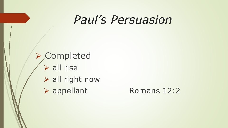 Paul’s Persuasion Ø Completed Ø all rise Ø all right now Ø appellant Romans