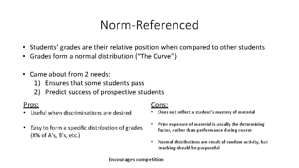Norm-Referenced • Students’ grades are their relative position when compared to other students •