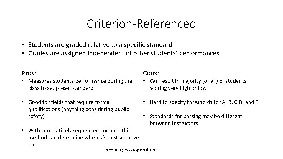 Criterion-Referenced • Students are graded relative to a specific standard • Grades are assigned