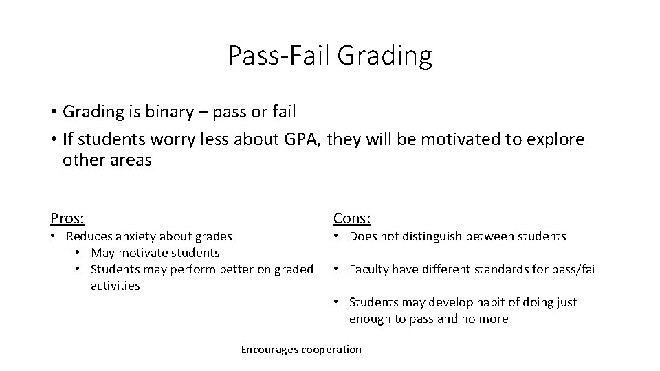 Pass-Fail Grading • Grading is binary – pass or fail • If students worry