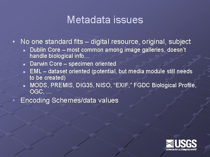 Metadata issues • No one standard fits – digital resource, original, subject n n