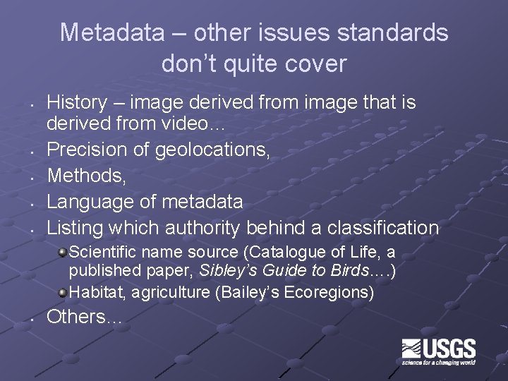 Metadata – other issues standards don’t quite cover • • • History – image