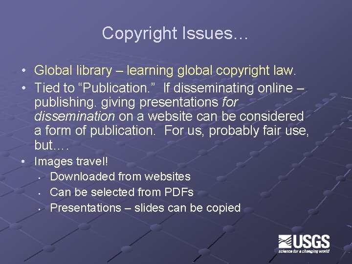 Copyright Issues… • Global library – learning global copyright law. • Tied to “Publication.