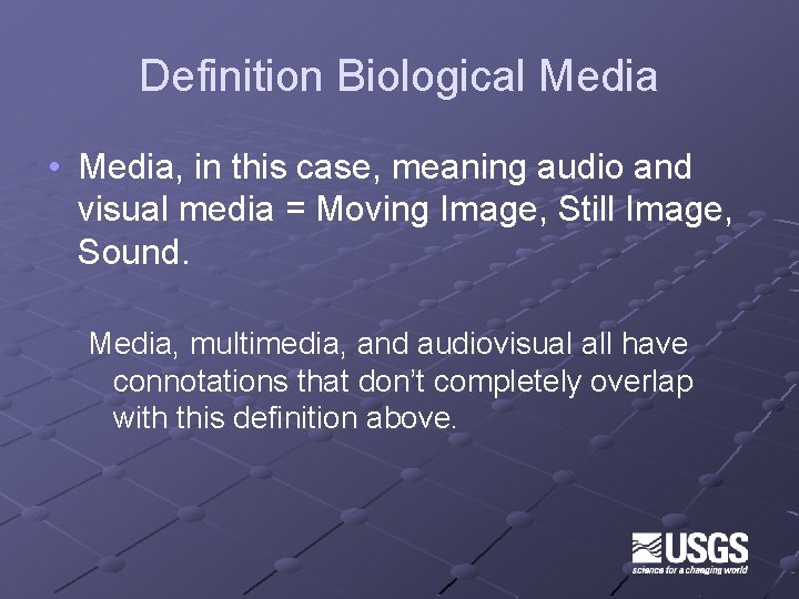 Definition Biological Media • Media, in this case, meaning audio and visual media =