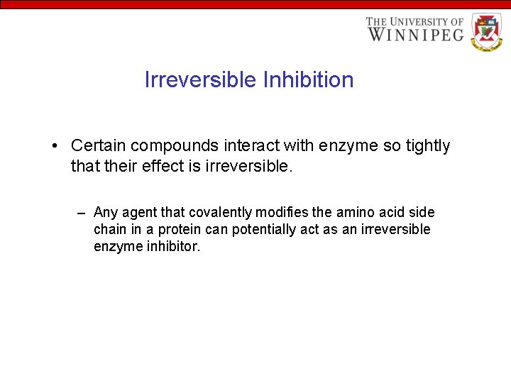 Irreversible Inhibition • Certain compounds interact with enzyme so tightly that their effect is