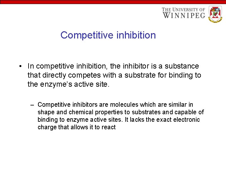 Competitive inhibition • In competitive inhibition, the inhibitor is a substance that directly competes