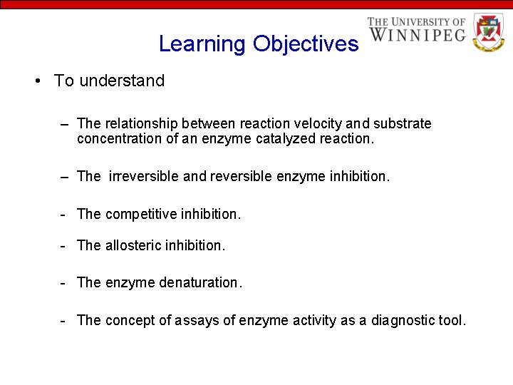 Learning Objectives • To understand – The relationship between reaction velocity and substrate concentration