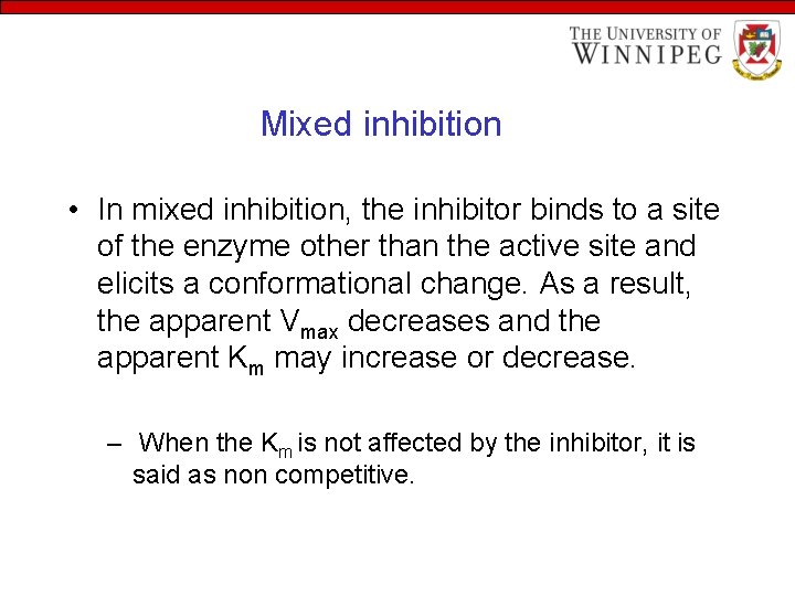Mixed inhibition • In mixed inhibition, the inhibitor binds to a site of the
