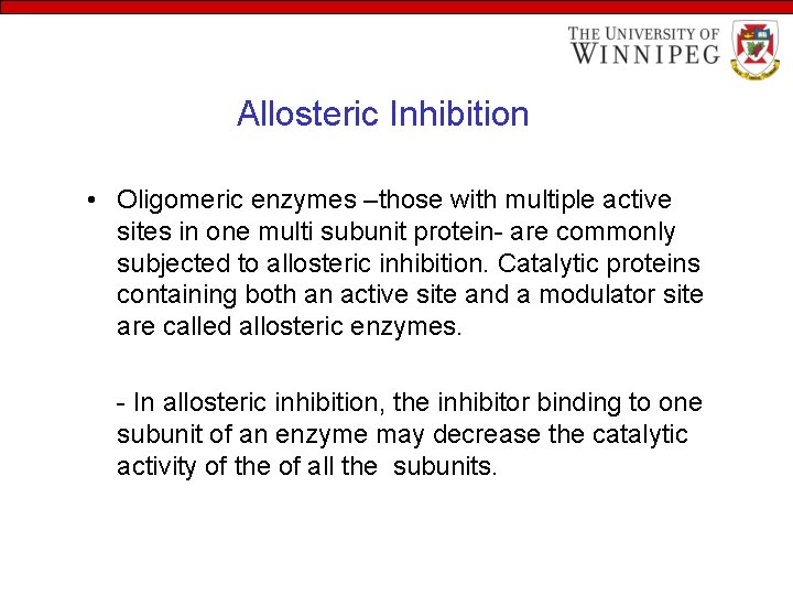 Allosteric Inhibition • Oligomeric enzymes –those with multiple active sites in one multi subunit
