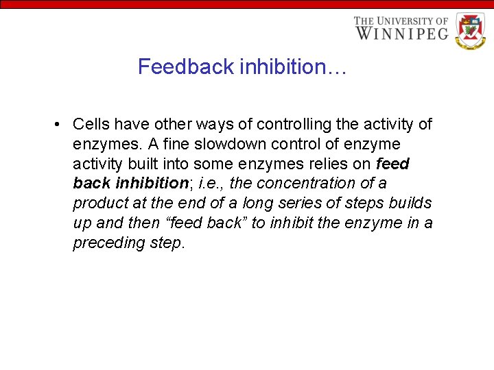 Feedback inhibition… • Cells have other ways of controlling the activity of enzymes. A