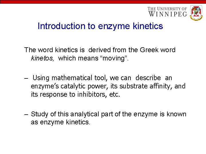 Introduction to enzyme kinetics The word kinetics is derived from the Greek word kinetos,