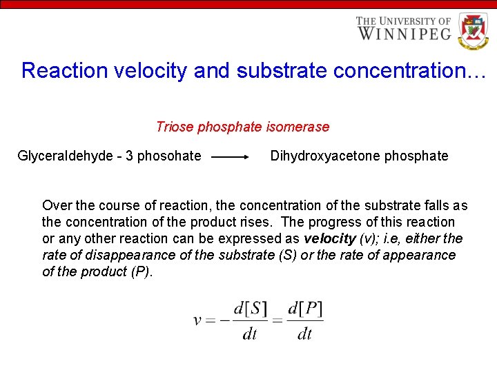 Reaction velocity and substrate concentration… Triose phosphate isomerase Glyceraldehyde - 3 phosohate Dihydroxyacetone phosphate