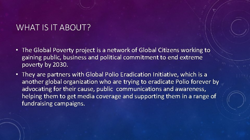 WHAT IS IT ABOUT? • The Global Poverty project is a network of Global