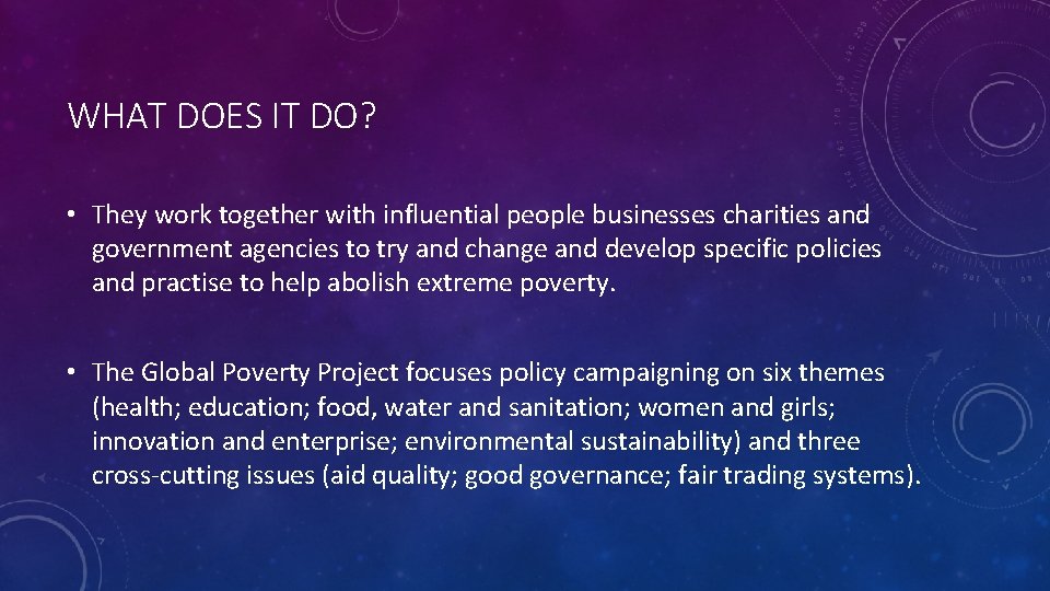 WHAT DOES IT DO? • They work together with influential people businesses charities and