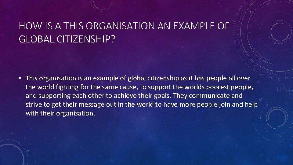 HOW IS A THIS ORGANISATION AN EXAMPLE OF GLOBAL CITIZENSHIP? • This organisation is