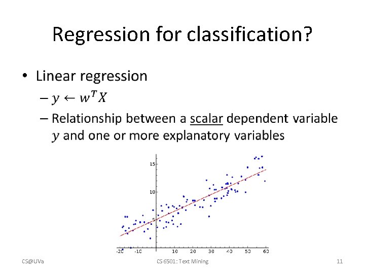 Regression for classification? • CS@UVa CS 6501: Text Mining 11 