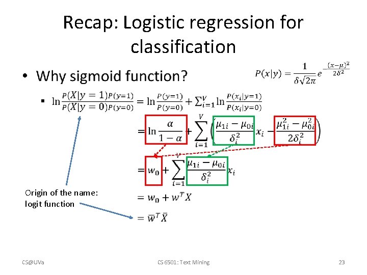 Recap: Logistic regression for classification • Origin of the name: logit function CS@UVa CS