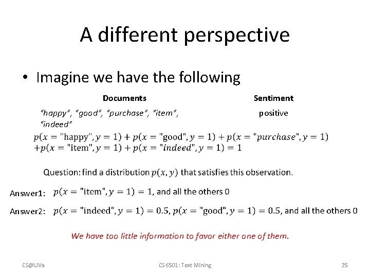 A different perspective • Imagine we have the following Documents Sentiment “happy”, “good”, “purchase”,