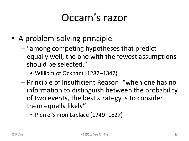 Occam's razor • A problem-solving principle – “among competing hypotheses that predict equally well,