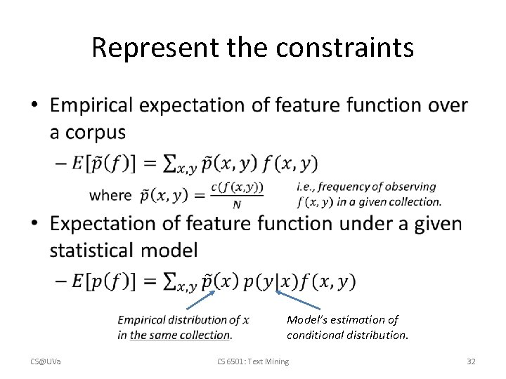 Represent the constraints • Model’s estimation of conditional distribution. CS@UVa CS 6501: Text Mining